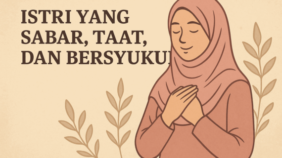 Mengapa Istri Lebih Mudah Masuk Surga? Kunci Utamanya: Taat, Sabar, dan Bersyukur