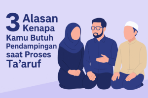 3 Alasan Kenapa Kamu Butuh Pendampingan saat Proses Ta’aruf
