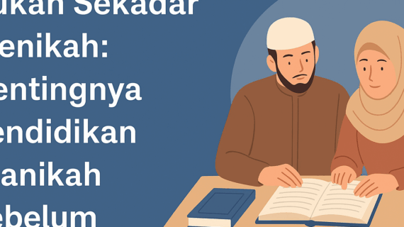 Bukan Sekadar Menikah: Pentingnya Pendidikan Pranikah Sebelum Mengikat Janji Suci
